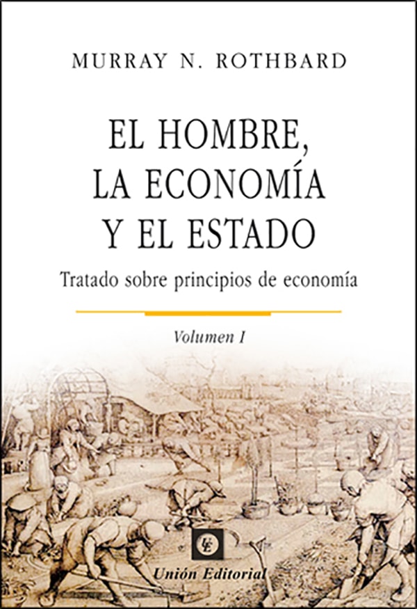 El hombre, la economía y el estado (Volumen I): Tratado sobre principios de economía